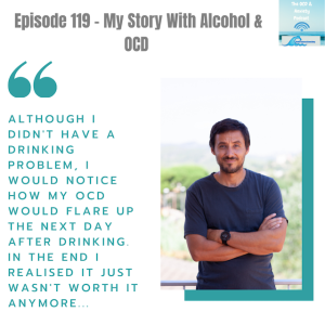 Episode 119 - My Story With Alcohol & OCD