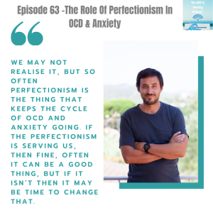 Episode 63 - The Role Of Perfectionism In OCD & Anxiety