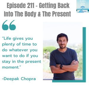 Episode 211 - Getting Back Into The Body & The Present