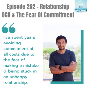 Episode 252 - Relationship  OCD & The Fear Of Commitment
