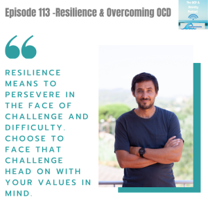 Episode 113 - Resilience & Overcoming OCD