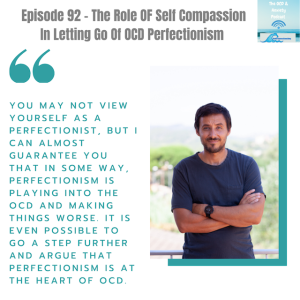Episode 92 - The Role OF Self Compassion In Letting Go Of OCD Perfectionism