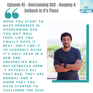 Episode 81 - Overcoming OCD - Keeping A Setback In It's Place