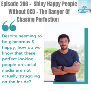 Episode 206 - Shiny Happy People Without OCD - The Danger Of Chasing Perfection