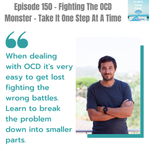 Episode 150 - Fighting The OCD  Monster - Take It One Step At A Time