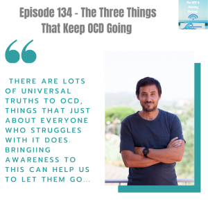 Episode 134 - The Three Things That Keep OCD Going