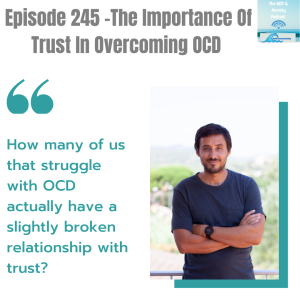 Episode 245 -The Importance Of Trust In Overcoming OCD