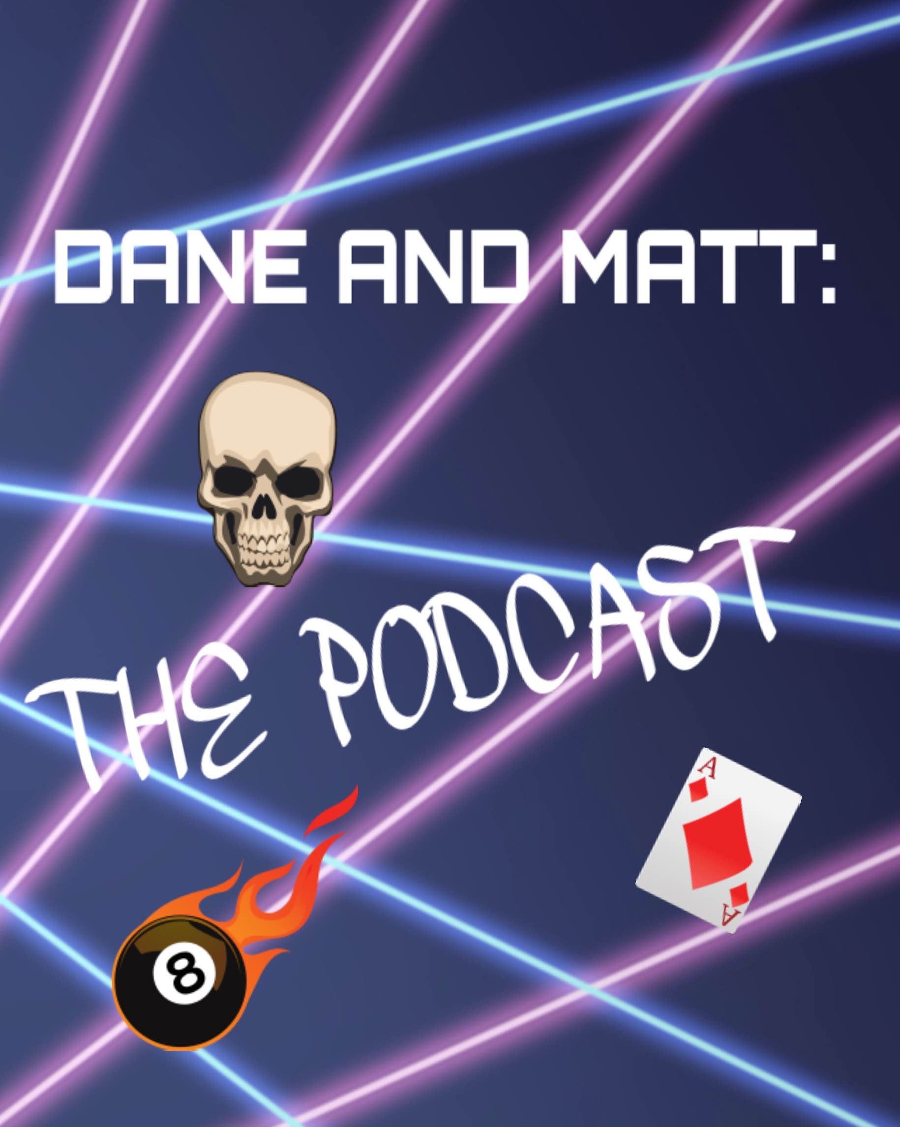 Dane &amp; Matt: The Podcast Ep. 1