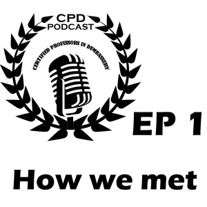 CPD podcast ep1- how we met