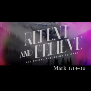 Repent & Believe - 02.16.20