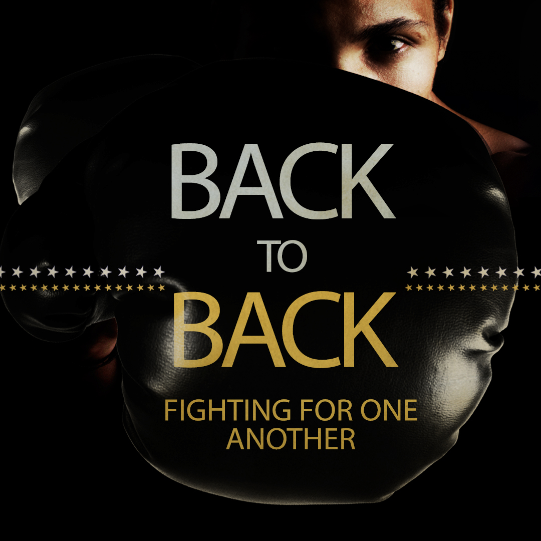 Back to Back | Fighting for One Another