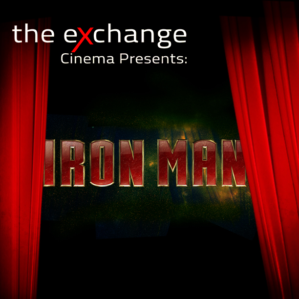 The Exchange Cinemas Presents: Iron Man