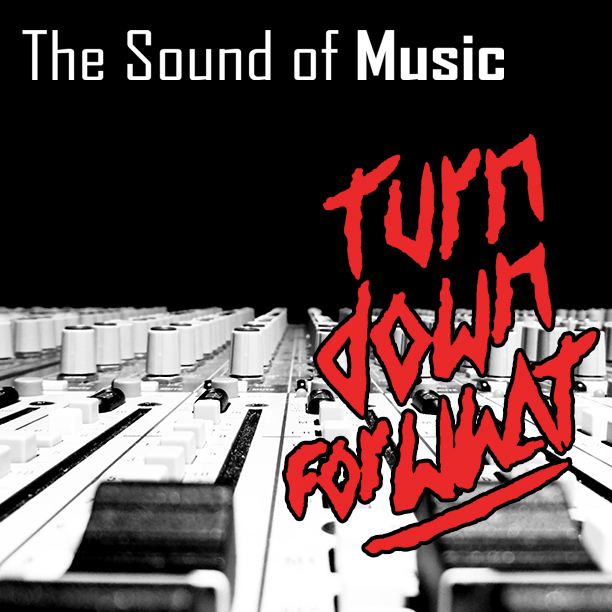 Sound of Music | Part 1 | Turn Down For What