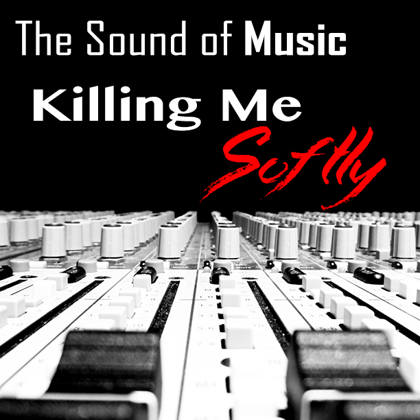 Sound of Music | Part 4 | Killing Me Softly