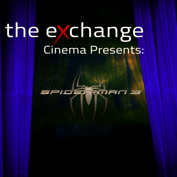 The Exchange Cinema Presents: Spiderman 3
