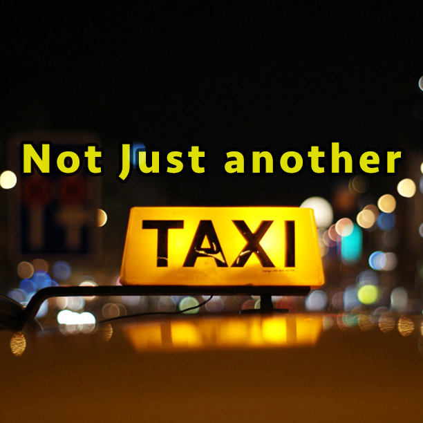 Not Just Another Taxi