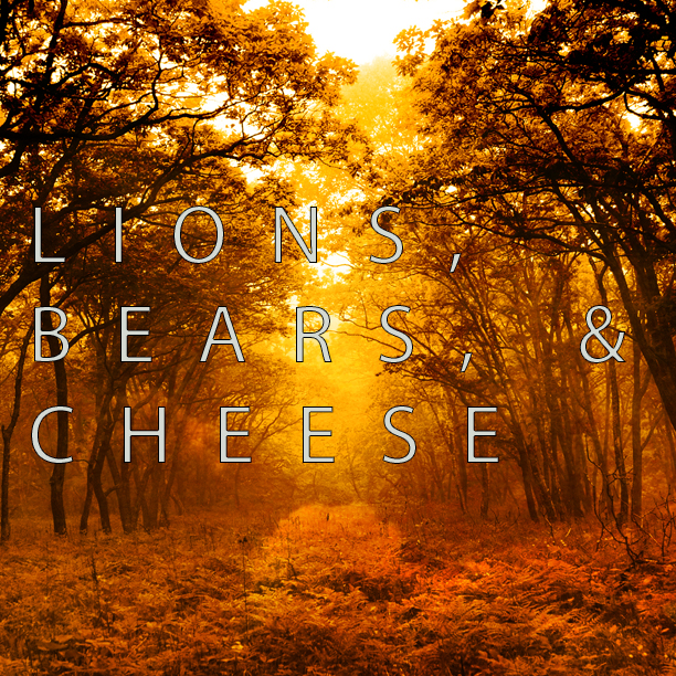 Lions, Bears, and Cheese