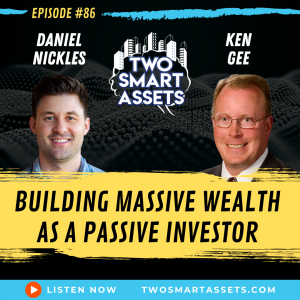 Building Massive Wealth as a Passive Investor with Ken Gee