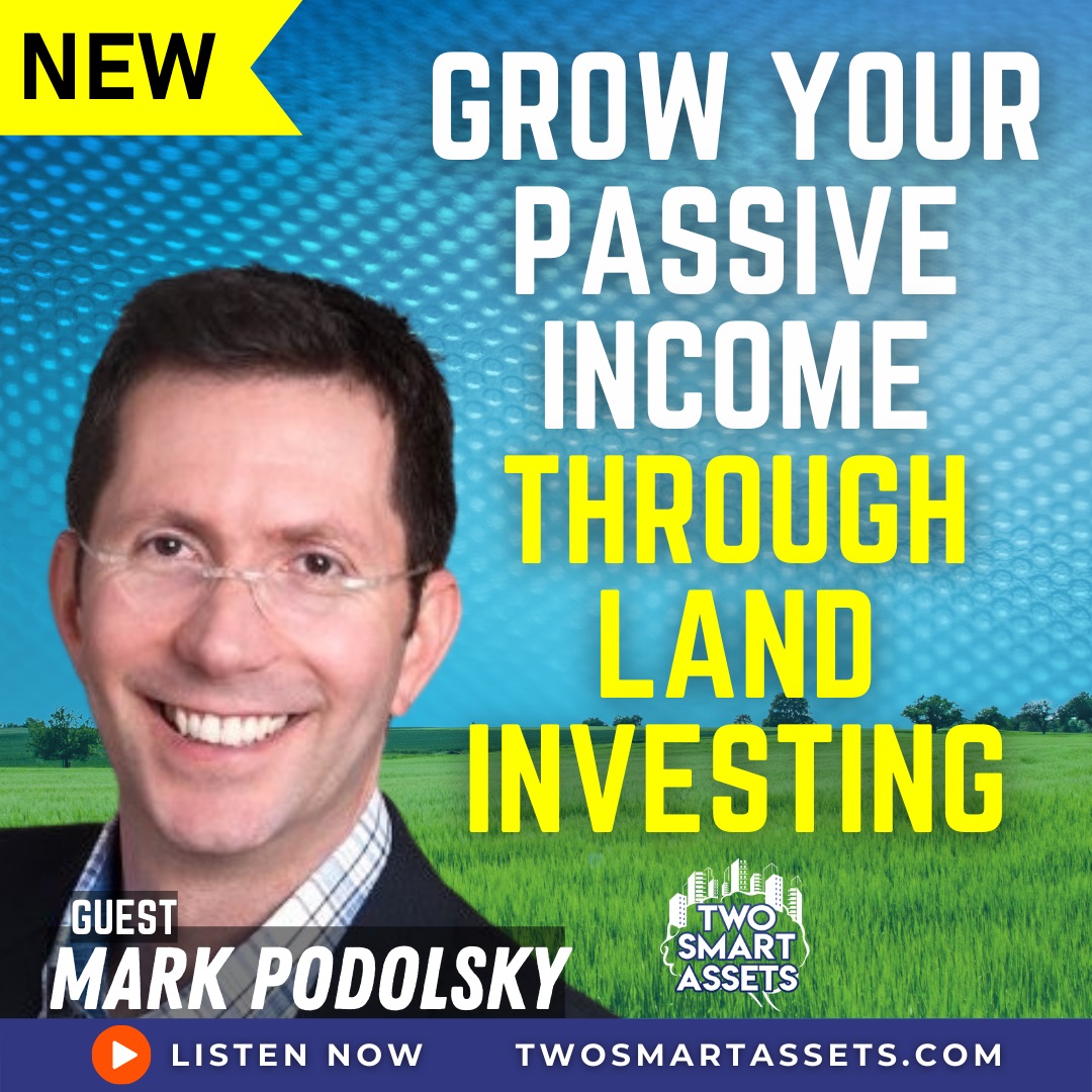 grow-your-passive-income-through-land-investing-with-mark-podolsky