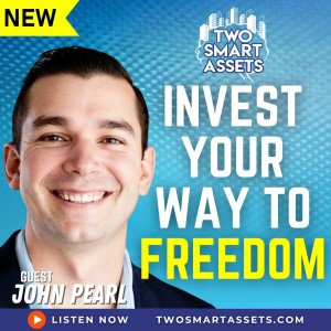 Invest Your Way to Freedom with John Pearl
