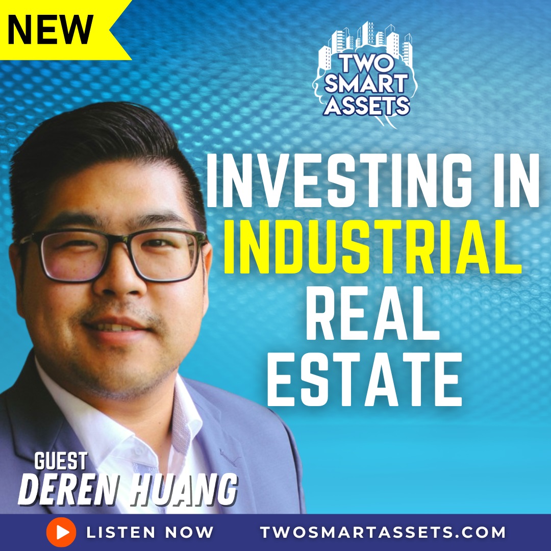 investing-in-industrial-real-estate-with-deren-huang-two-smart-assets