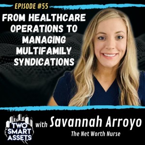 From Healthcare Operations to Managing Multifamily Syndications with Savannah Arroyo