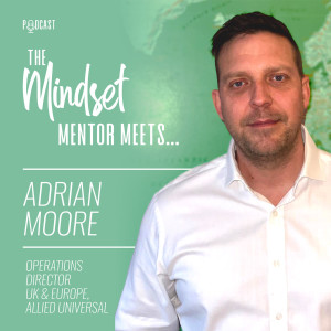 #58 - Adrian Moore - Operations Director UK & Europe, Allied Universal