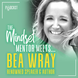 #41 Bea Wray, Renowed Speaker and Best-Selling Author