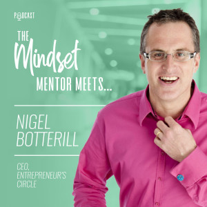 #91 - Nigel Botterill - CEO Entrepreneurs Circle