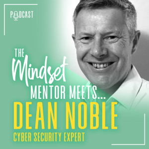 #42 Dean Noble, Cyber Security Expert