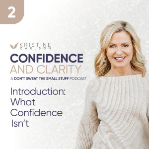 Confidence and Clarity Introduction: What Confidence Isn’t