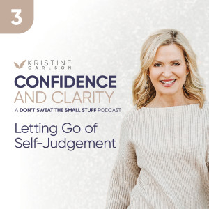Confidence and Clarity: Letting go of Self Judgment