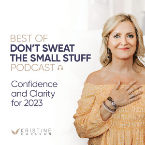 Best of Don’t Sweat the Small Stuff: Confidence and Clarity for 2023