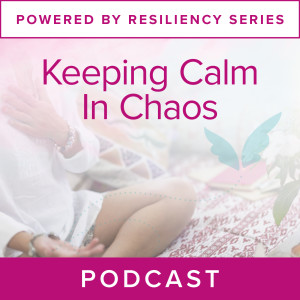Powered by Resiliency: Keeping Calm in Chaos