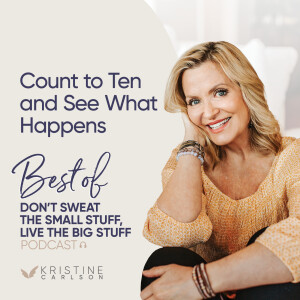 Best of Don’t Sweat The Small Stuff: Count to Ten and See What Happens