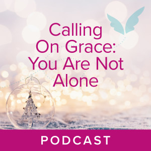 Calling on Grace: You are not alone