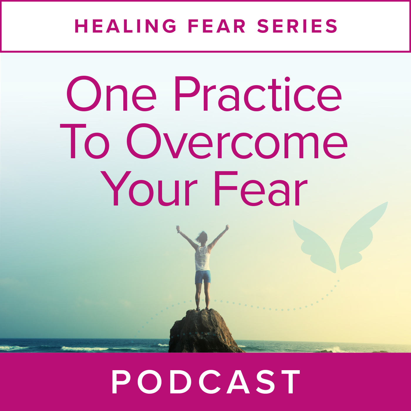 Healing Fear Series: One Practice to Overcome Your Fear