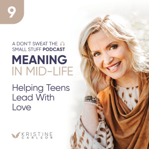 Meaning in Mid-life: Helping Teens Lead with Love