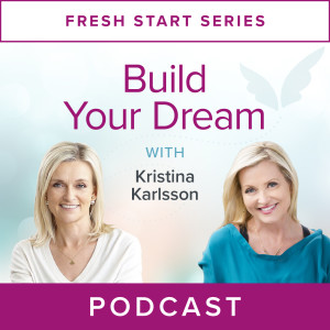 Fresh Start Series: Build Your Dream with Kristina Karlson