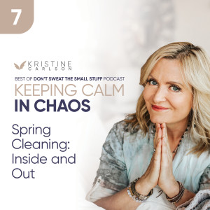 Keeping Calm in Chaos:  Spring Cleaning Inside and Out
