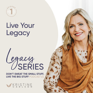 Legacy Series: Live Your Legacy