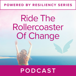 Powered by Resiliency: Ride the Rollercoaster of Change