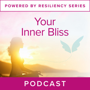 Powered by Resiliency: Your Inner Bliss