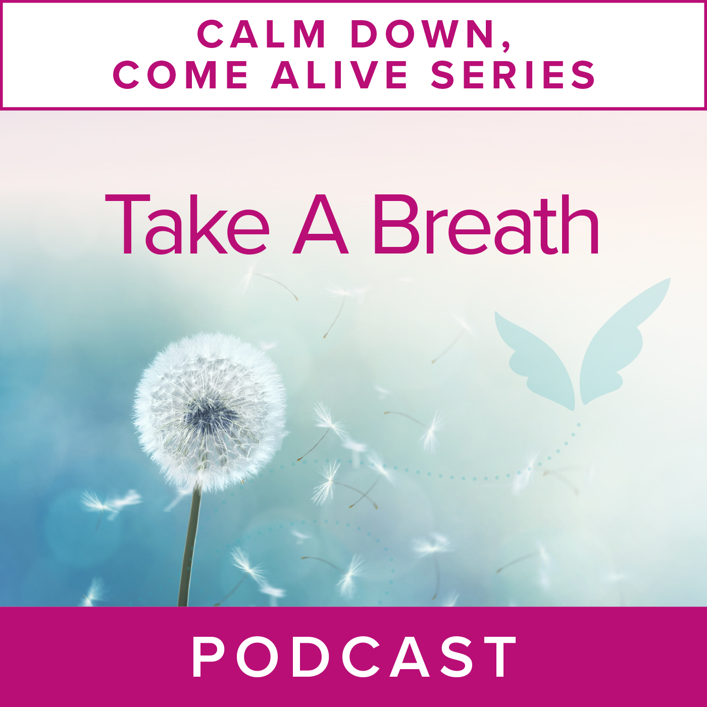 Calm Down, Come Alive Series: Take a Breath