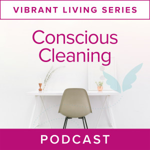 Spring Cleaning Series: Conscious Cleaning