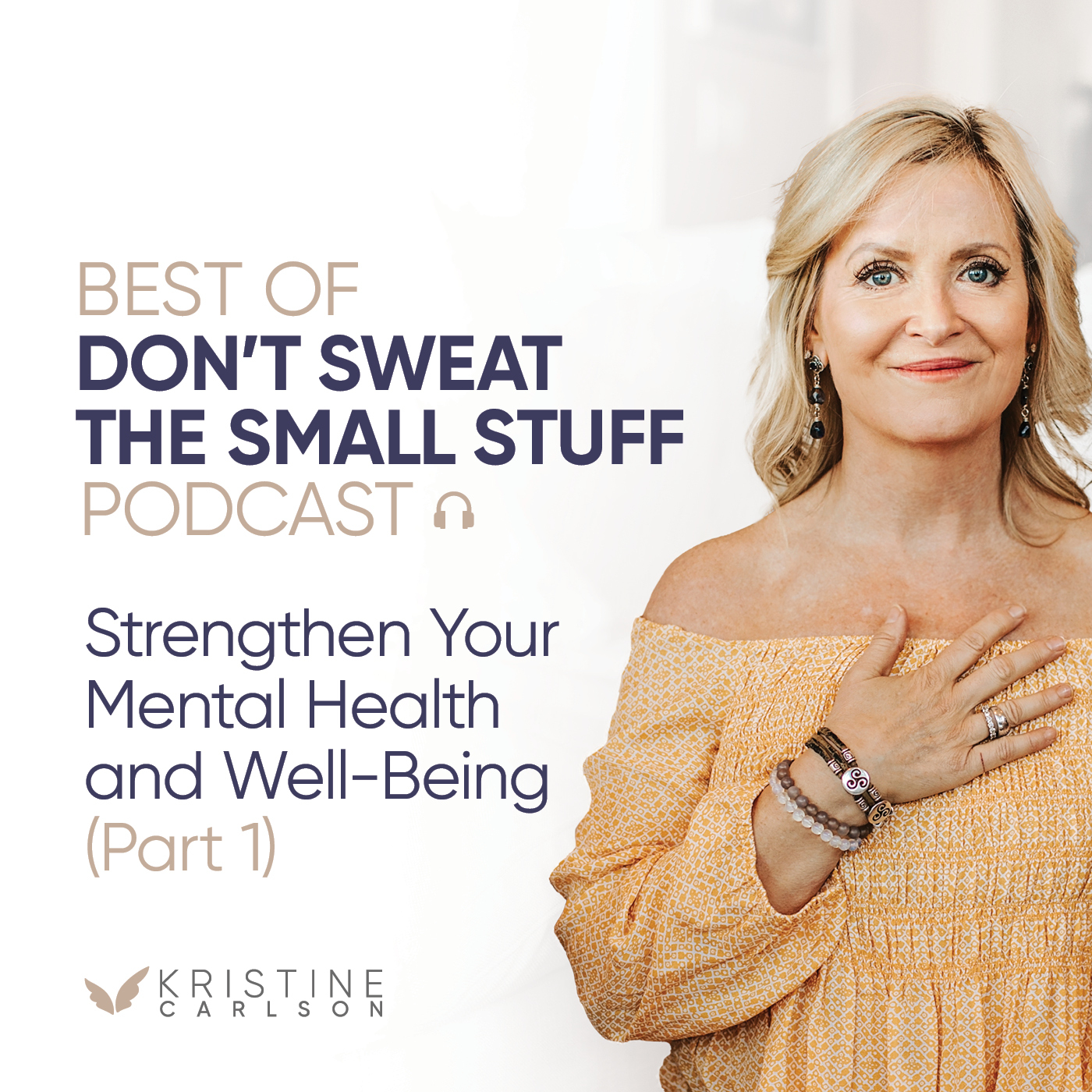 Best of Don’t Sweat the Small Stuff: Strengthen Your Mental Health and Well-Being (Part 1)