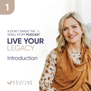 Live Your Legacy:  Introduction with Kristine Carlson