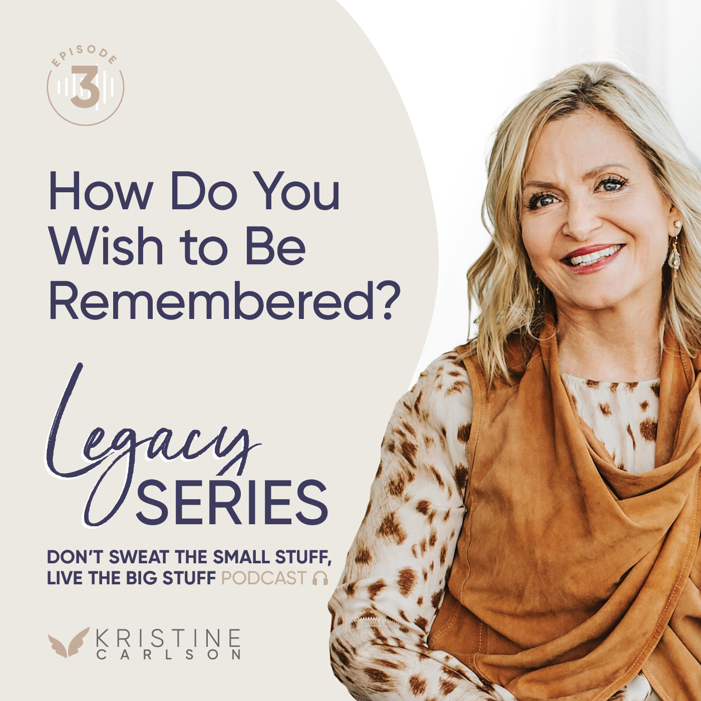 Legacy Series: How Do You Wish To Be Remembered?