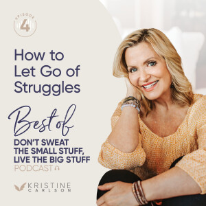 Best of Don't Sweat The Small Stuff  - How to Let Go of Struggles