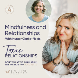 Toxic Relationship Series: Mindfulness and relationships with Hunter Clarke-Fields